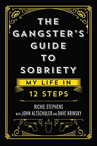 The Gangster's Guide to Sobriety : My Life in 12 Steps
