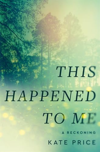 This Happened to Me : 'A brilliant and moving account of a journey of healing' Bessel van der Kolk