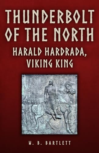 Thunderbolt of the North : Harald Hardrada, Viking King