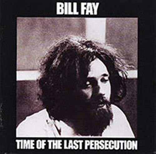 Fay Bill - Time of the Last Persecution ~ Remastered (2008) [CD]