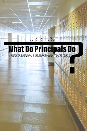What Do Principals Do? : A Study of a Principal's Job and How Long It Takes To Do It