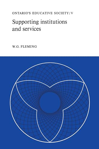 Supporting Institutions and Services : Ontario's Educative Society, Volume V