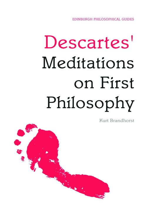 Descartes' Meditations on First Philosophy : An Edinburgh Philosophical Guide