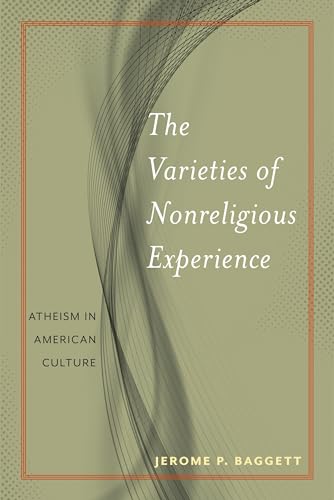 The Varieties of Nonreligious Experience: Atheism in American Culture