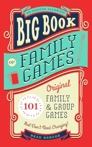 Big Book of Family Games : 101 Original Family & Group Games that Don't Need Charging