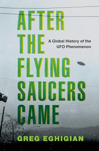 After the Flying Saucers Came : A Global History of the UFO Phenomenon