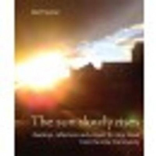The Sun Slowly Rises : Readings, reflections and prayers for Holy Week from the Iona Community