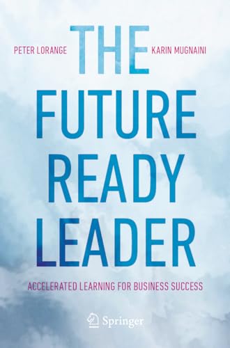 The Future-Ready Leader: Accelerated Learning for Business Success