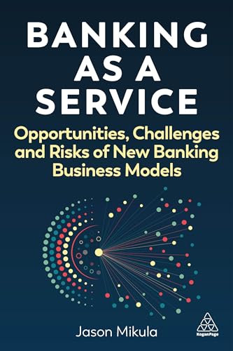 Banking as a Service : Opportunities, Challenges, and Risks of New Banking Business Models