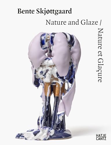Bente Skjøttgaard (Bilingual edition) : Nature and Glaze/ Nature et Glacure