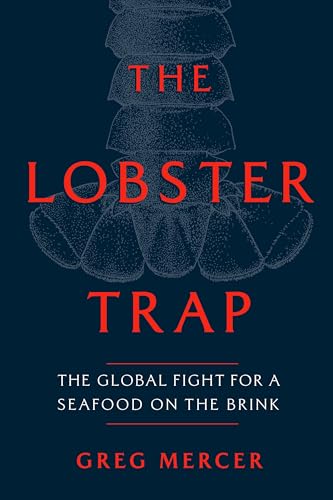 The Lobster Trap : The Global Fight for a Seafood on the Brink