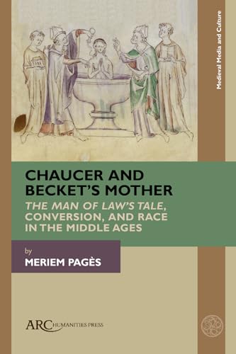 Chaucer and Becket's Mother - "The Man of Law's Tale," Conversion, and Race in the Middle Ages