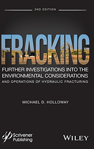 Fracking: Further Investigations into the Environmental Consideration and Operations of Hydraulic Fracturing