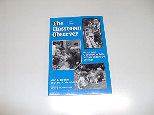 The Classroom Observer : Developing Observation Skills in Early Childhood Settings