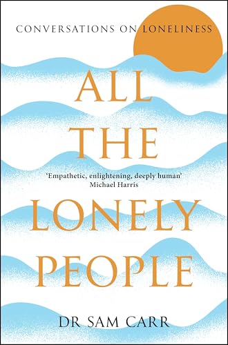 All the Lonely People : Conversations on Loneliness