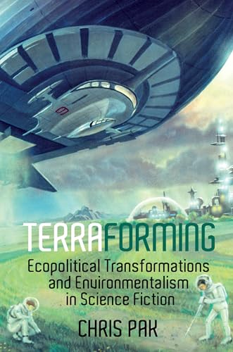 Terraforming: Ecopolitical Transformations and Environmentalism in Science Fiction : 55
