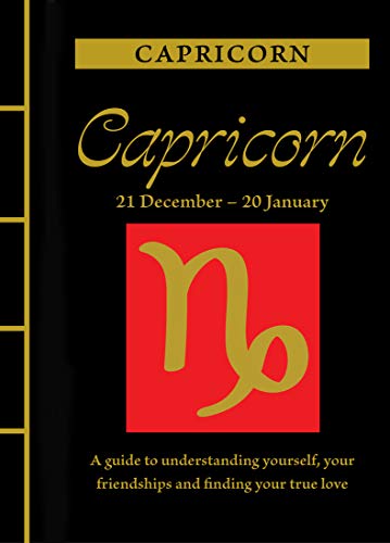 Capricorn (Chinese Bound Zodiac): A Guide to Understanding Yourself, Your Friendships and Finding Your True Love