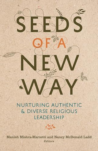 Seeds of a New Way : Nurturing Authentic and Diverse Religious Leadership