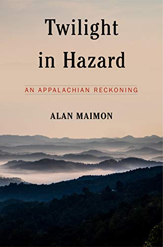 Twilight in Hazard: An Appalachian Reckoning