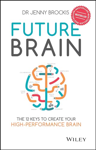 Future Brain: The 12 Keys to Create Your High-performance Brain