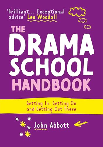 The Drama School Handbook : Getting In, Getting On and Getting Out There