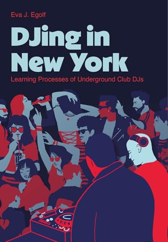 DJing in New York : Learning Processes of Underground Club DJs