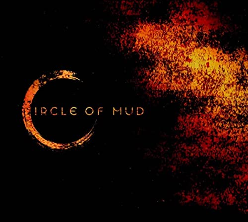Dark album cover with orange textured design and band name "Circle Of Mud".