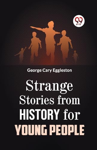 STRANGE STORIES FROM HISTORY FOR YOUNG PEOPLE