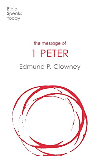 The Message of 1 Peter: The Way Of The Cross (The Bible Speaks Today New Testament) (The Bible Speaks Today New Testament, 19)