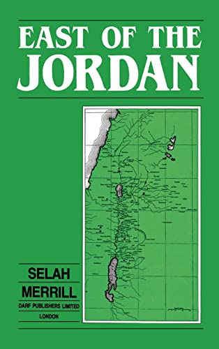 East of the Jordan : A Record of Travel and Observation in the Countries of Moab, Gilead, and Bashan