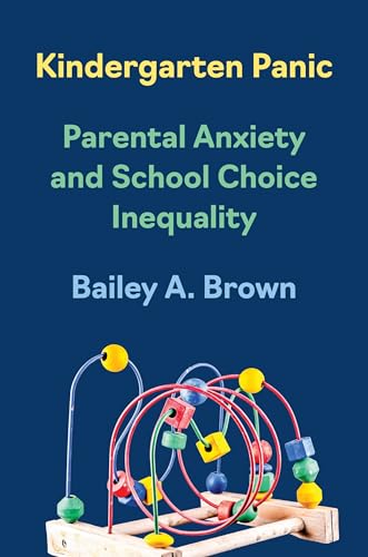 Kindergarten Panic : Parental Anxiety and School Choice Inequality
