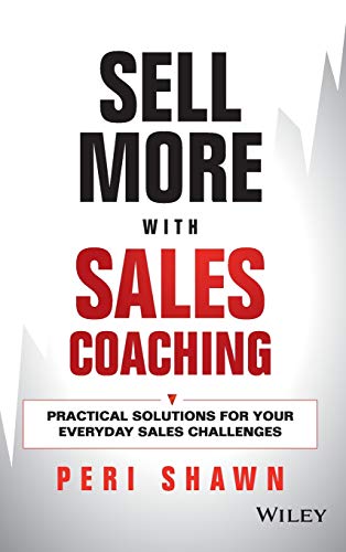 Sell More with Sales Coaching: Practical Solutions for Your Everyday Sales Challenges