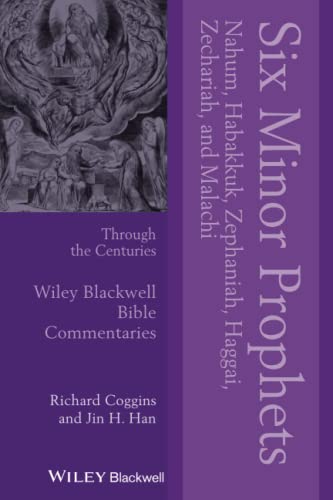 Six Minor Prophets Through the Centuries : Nahum, Habakkuk, Zephaniah, Haggai, Zechariah, and Malachi