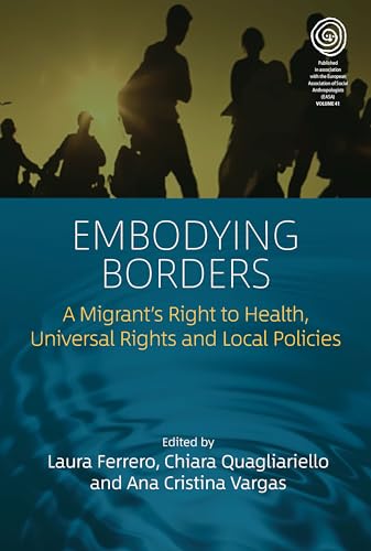 Embodying Borders : A Migrant’s Right to Health, Universal Rights and Local Policies