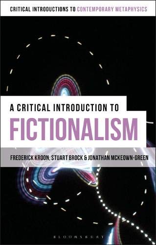 A Critical Introduction to Fictionalism (Bloomsbury Critical Introductions to Contemporary Metaphysics)