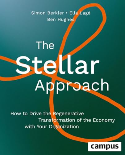The Stellar Approach : Driving Regenerative Transformation of the Economy with Your Organisation