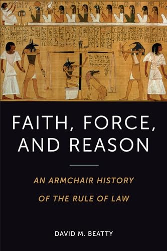 Faith, Force, and Reason : An Armchair History of the Rule of Law