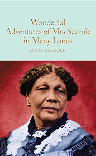 Wonderful Adventures of Mrs. Seacole in Many Lands (Macmillan Collector's Library)