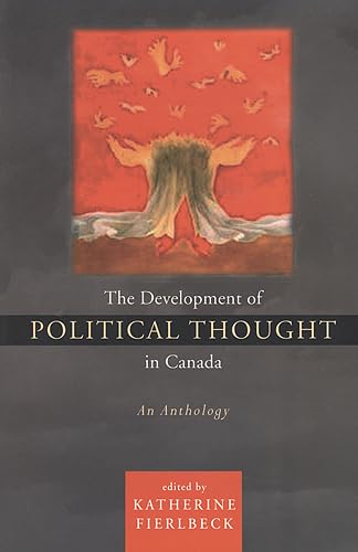 The Development of Political Thought in Canada : An Anthology