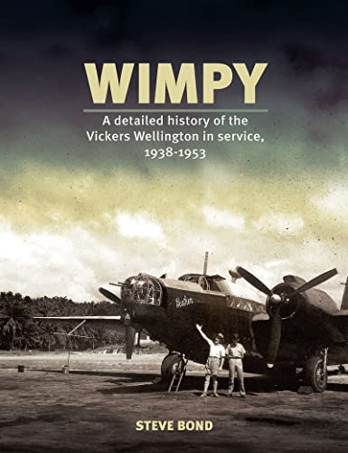 Wimpy : A Detailed Illustrated History of the Vickers Wellington in service, 1938-1953