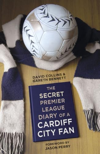 The Secret Premier League Diary of a Cardiff City Fan