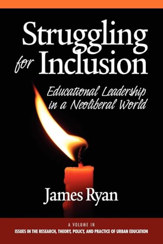 Struggling for Inclusion : Educational Leadership in a Neoliberal World