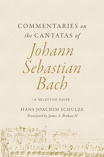 Commentaries on the Cantatas of Johann Sebastian Bach : A Selective Guide