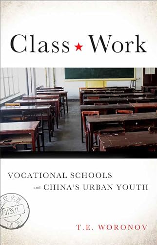 Class Work: Vocational Schools and Chinas Urban Youth