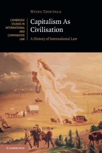 Capitalism As Civilisation : A History of International Law