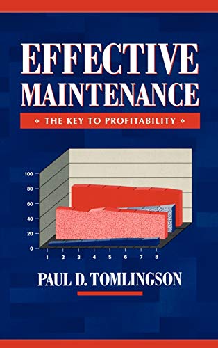 Effective Maintenance - The Key to Profitability: A Managers Guide to Effective Industrial Maintenance Management