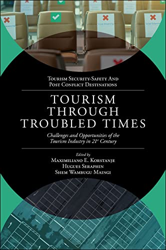 Tourism Through Troubled Times: Challenges and Opportunities of the Tourism Industry in 21st Century