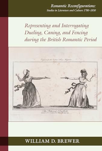 Representing and Interrogating Dueling, Caning, and Fencing during the British Romantic Period : 24