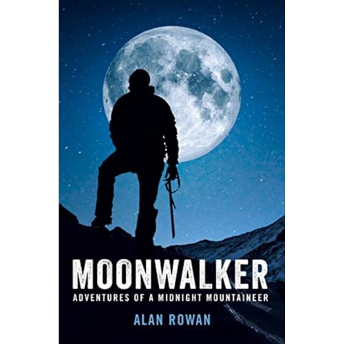 Moonwalker : Adventures of a Midnight Mountaineer