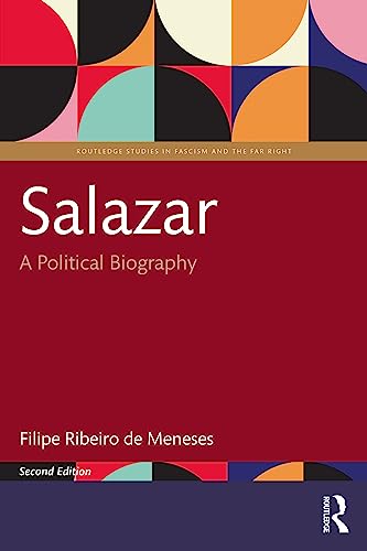Salazar: A Political Biography (Routledge Studies in Fascism and the Far Right)